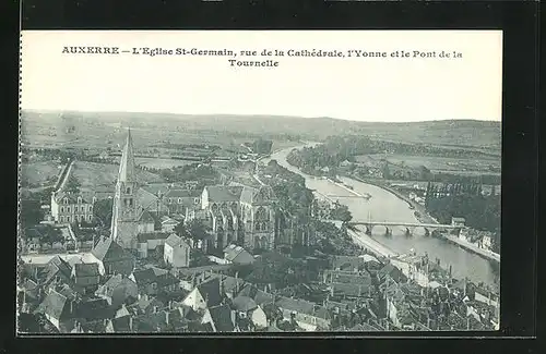 AK Auxerre, L`Eglise St-Germain, rue de la Cathedrale, l`Yonne et le Pont de la Tournelle