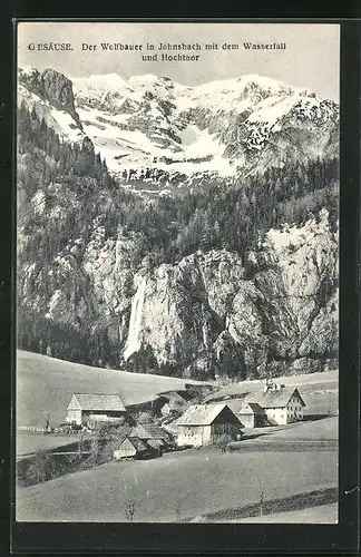 AK Johnsbach im Gesäuse, Der Wolfbauer mit dem Wasserfall und Hochthor