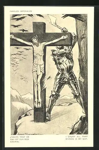 Künstler-AK Louis Raemaekers: Ritter macht sich mit der Axt am Jesus-Kreuz zu schaffen, Paroles Impériales