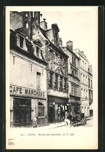 AK Dijon, Maison des Cariatides, Cafe Marchand