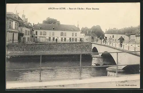 AK Arcis-sur-Aube, Pont de l`Aube, Place Danton