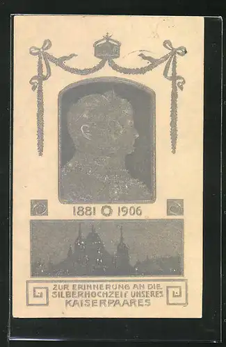 AK Kaiser Wilhelm II. mit der Kaiserin im Porträt, Erinnerung an die Silberhochzeit 1906