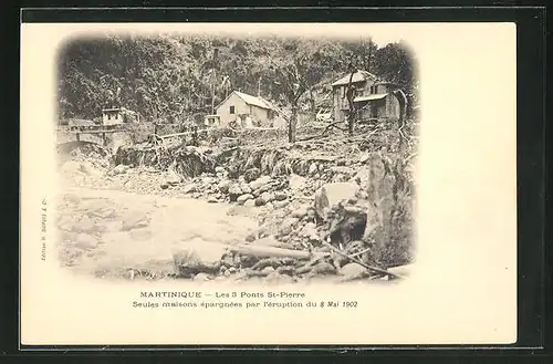 AK St-Pierre, Les 3 Ponts, Seules maisons epargnees par l`eruption 1902