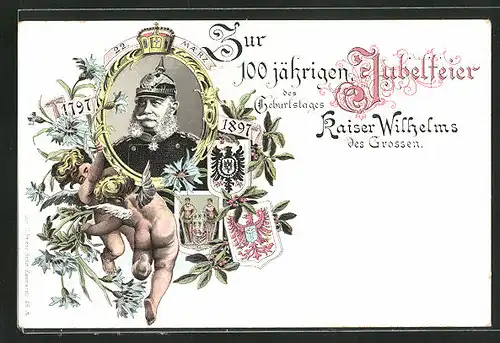 AK Zur 100 jährigen Jubelfeier des Geburtstages Kaiser Wilhelms des Grossen 1797-1897