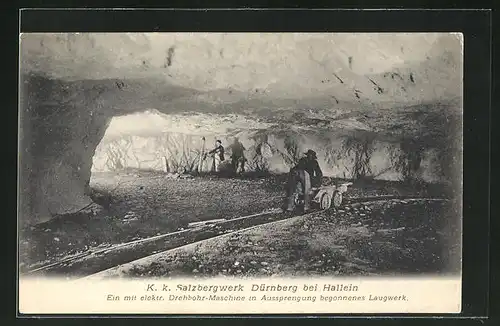 AK Dürnberg, K.K. Salzbergwerk Dürnberg, Eein mit elektr. Drehbohr-maschine in Aussprengung begonnenes Laugwerk