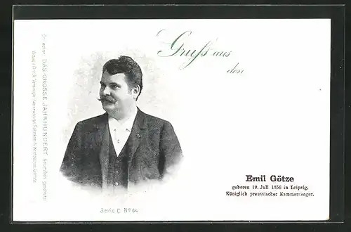 AK Königlich preussischer Kammersänger Emil Götze, Geb. 1856