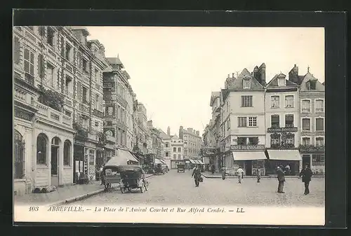 AK Abbeville, La Place de l`Amiral Courbet et Rue Alfred Cendrè