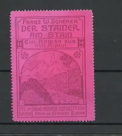 Reklamemarke Franz W. Scherer's Der Stainer am Stain, Alpenpanorama