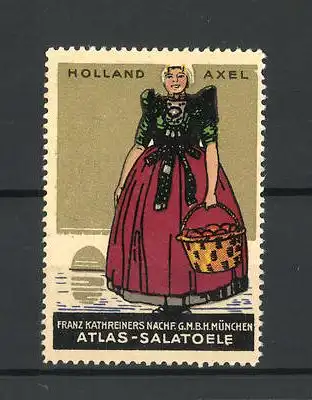 Reklamemarke Franz Kathreinerns Atlas-Salatoele, junge Dame mit Korb in holländischer Tracht