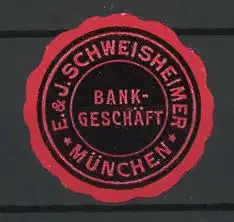 Präge-Reklamemarke Bankgeschäft E. & J. Schweisheimer München