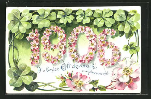 Präge-Lithographie Die besten Glückwünsche zum Jahreswechsel, Jahreszahl 1905 aus Blüten, Klee