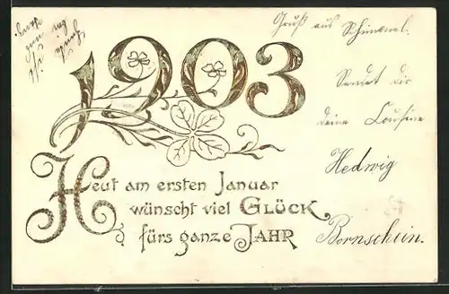 Präge-AK Goldene Jahreszahl 1903, Heut am ersten Januar wünscht viel Glück fürs ganze Jahr! Neujahr