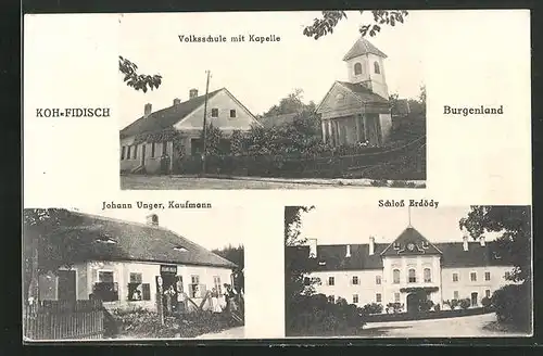 AK Koh-Fidisch, Volksschule mit Kapelle, Kaufmann Johann Unger, Schloss Erdödy