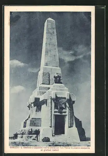 AK Gorizia, L`Obelisco e Cappella votiva eretta sul San Marco in onere e memoria ai gloriosi Caduti