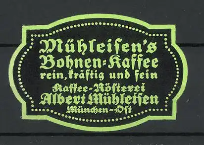 Reklamemarke Mühleisen's Bohnen-Kaffee, Kaffee-Rösterei Albert Mühleisen, München-Ost