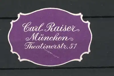 Reklamemarke Carl Raiser München, Theatinerstr. 51