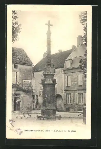 AK Baigneux-les-Juifs, La Croix sur la Place