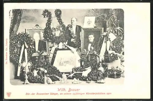 AK Wilhelm Brauer - Direktor der Rossweiner Sänger, an seinem 25jährigen Künstlerjubiläum 1900