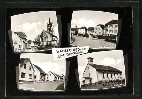 AK Wahlschied / Saar, Evangelische Kirchpartie, Katholische Kirche, Strassenpartie