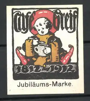 Reklamemarke München, Café Greif, 100 Jahre Jubiläum 1812-1912, Münchner Kindl mit Tasse