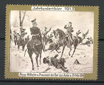 Künstler-Reklamemarke Jahrhundertfeier 1913, Prinz William v. Preussen bei Bar-sur-Aube 1814