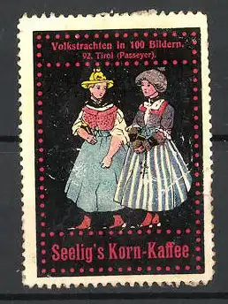 Reklamemarke Seelig's Korn-Kaffee, Serie Volkstrachten in 100 Bildern, Nr. 92, Tirol / Passeyer Trachten