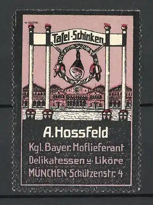 Künstler-Reklamemarke W. Heitzer, Liköre & Tafelschinken von A. Hossfeld, Schützenstr. 4, München, Stadthaus