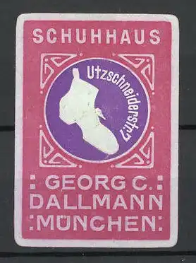Präge-Reklamemarke Schuhhaus Georg C. Dallmann, Utzschneiderstr. 7, München, Stiefel