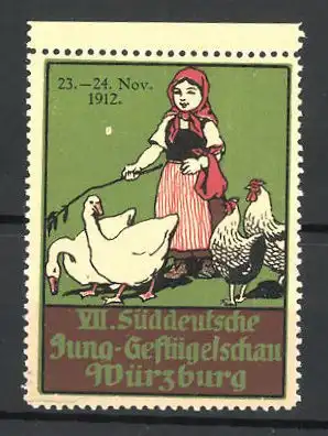 Reklamemarke Würzburg, VII. Süddeutsche Jung-Geflügelschau 1912, Bauernmädchen mit Gänsen und Hühnern