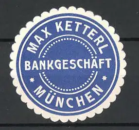 Präge-Reklamemarke Bankgeschäft Max Ketterl, München
