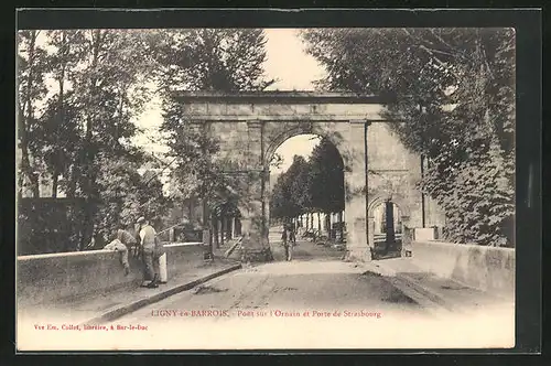 AK Ligny-en-Barrois, Pont sur l`Ornain et Porte de Strasbourg