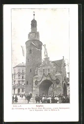 AK Halle / Saale, Galgthor an der Königstrasse, Besuch des Kaiserpaares 1903