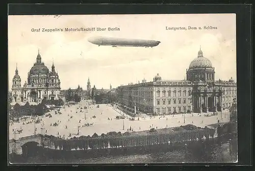 AK Berlin, Graf Zeppelin`s Motorluftschiff, Lustgarten und Dom