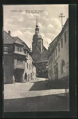 AK Colditz i. Sa., Blick auf die Kirche mit Hotel Goldenes Kreuz