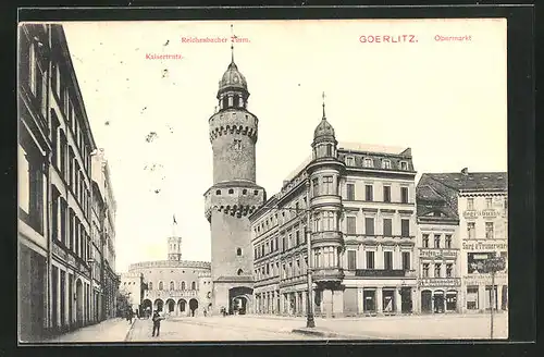 AK Görlitz, Obermarkt mit Kaisertrutz und Reichenbacher Turm