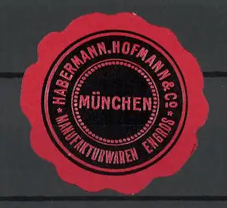 Präge-Reklamemarke Manufakturwaren Engros, Habermann, Hofmann & Co., München