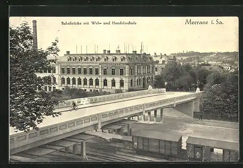 AK Meerane / Sachsen, Bahnbrücke mit Web-und Handelsschule