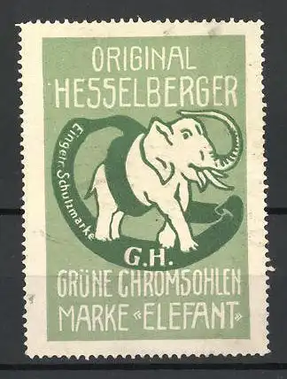 Reklamemarke Original Hesselberger Grüne Chromsohlen Marke Elefant, Firmenlogo Elefant