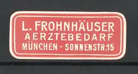 Präge-Reklamemarke Aerztebedarf L. Frohnhäuser, Sonnenstr. 15, München