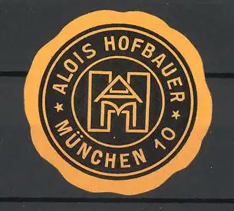 Präge-Reklamemarke Alois Hofbauer, München, Firmenlogo