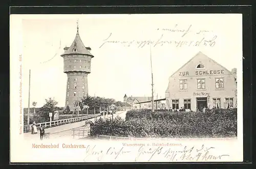 AK Cuxhaven, Gasthaus Zur Schleuse mit Bahnhofstrasse und Wasserturm