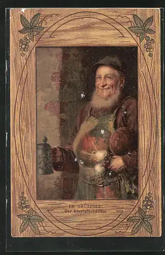 Künstler-AK sign.: Ed Grützner, der Klosterschäffler mit einem Bierkrug