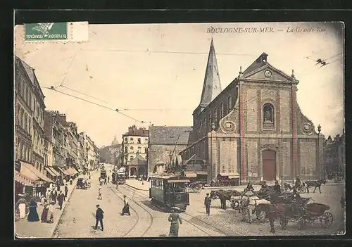 AK Boulogne-sur-Mer, La Grande-Rue, Strassenpartie mit Strassenbahn