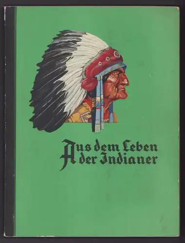 Sammelalbum 240 Bilder, Aus dem Leben der Indianer, Cowboy, Trachten, Jagd, Postkutsche, ca. 1934