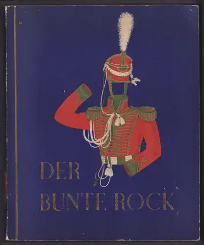 Sammelalbum 252 Bilder, Der Bunte Rock, Uniformen, Infanterie, Artillerie, Kavallerie, Garde, Soldat