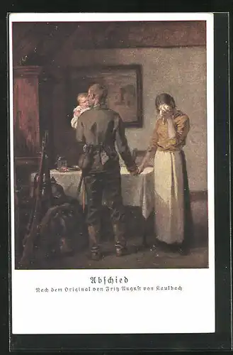 Künstler-AK sign.: Fritz August von Kaulbach, Kriegsausmarsch, Soldat verabschiedet sich von seiner Familie