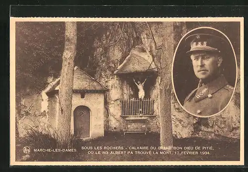 AK Marche-les-Dames, Sous les Rochers, Calvaire du Grand bon Dieu de Pitié, Portrait Roi Albert, König Albert v. Belgien