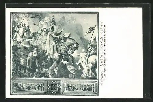 AK Goslar / Harz, Gemälde Wislicenus, Heinrichs III. Rückkehr aus Italien