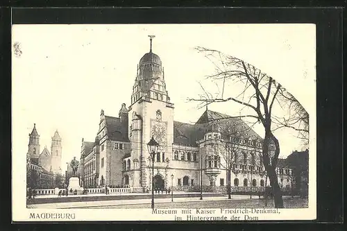 AK Magdeburg, Museum mit Kaiser-Friedrich-Denkmal, im Hintergrund der Dom