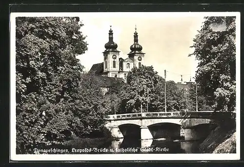 AK Donaueschingen, Leopoldsbrücke und katholische Stadt-Kirche